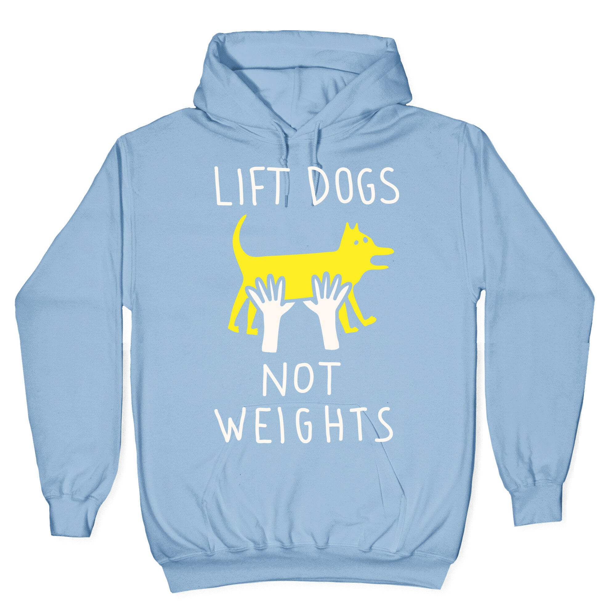 Lift Dogs Not Weights Hoodie
